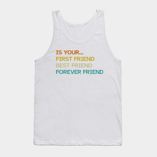 Mother, your first, best and forever freind Tank Top by Dexter Lifestyle